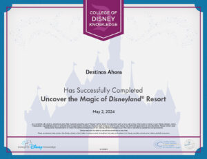 Destinos Ahora Travel Agent Certificate: Disneyland Resort, College of Disney Knowledge